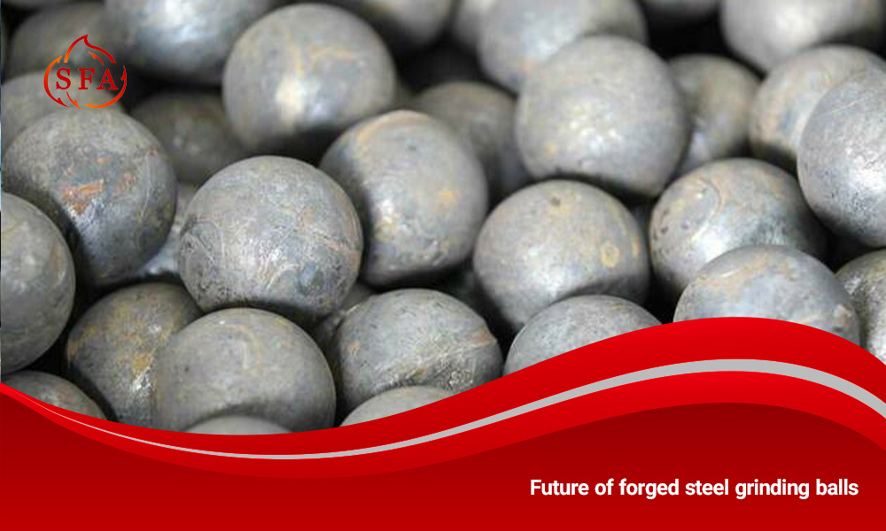 Future of forged steel grinding balls