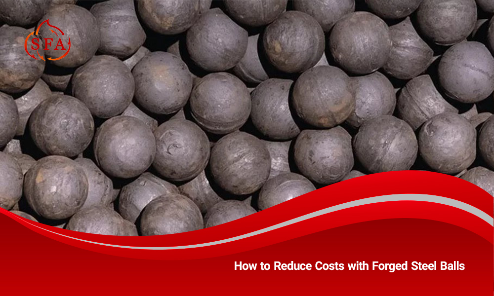 How to Reduce Costs with Forged Steel Balls